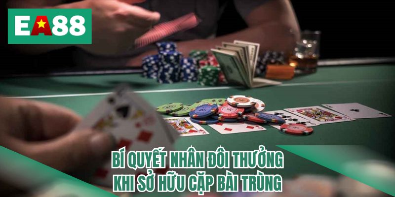Bí quyết nhân đôi thưởng khi sở hữu cặp bài trùng