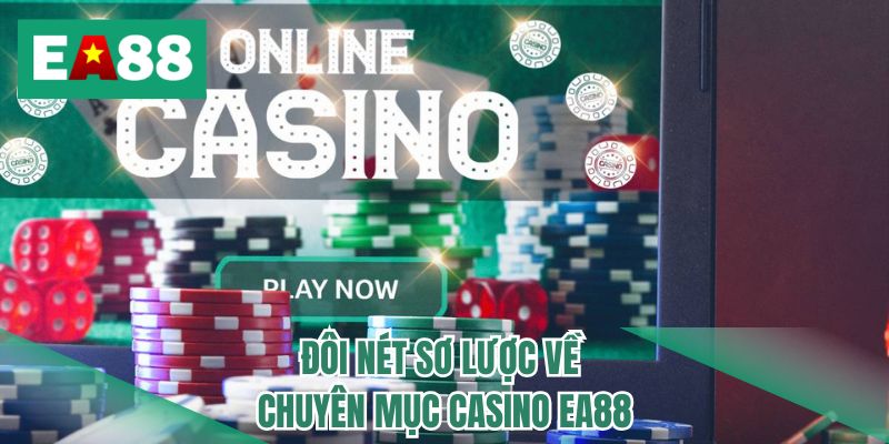 Đôi nét sơ lược về chuyên mục casino EA88