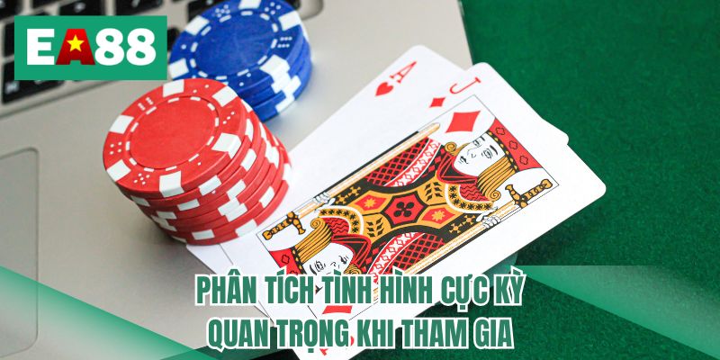 Phân tích tình hình cực kỳ quan trọng khi tham gia