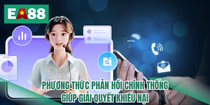 Phương thức phản hồi chính thống giúp giải quyết khiếu nại
